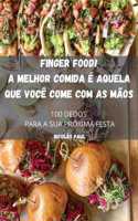 Finger Food! a Melhor Comida É Aquela Que Você Come Com as Mãos