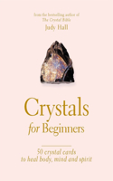 Crystals for Beginners: A Card Deck: Your Guide to Unlocking the Power of Crystals