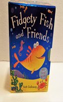 FIDGETY FISH AND FRIENDS