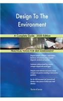 Design To The Environment A Complete Guide - 2020 Edition