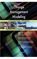 Change Management Modeling A Complete Guide - 2020 Edition