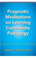 Pragmatic Meditations on Learning Community Pedagogy