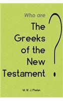 'greeks' of the New Testament or Paul's Ministry to Israel
