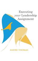 Exceuting Your Leadership Assignment