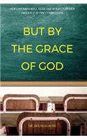But By The Grace Of God