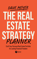 Real Estate Strategy Planner: Craft Your Personal Real Estate Portfolio for Lasting Financial Freedom