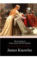 Legends of King Arthur and His Knights