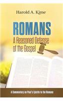 Romans - A Reasoned Defense of The Gospel