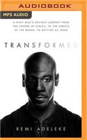 Transformed: A Navy Seal's Unlikely Journey from the Throne of Africa, to the Streets of the Bronx, to Defying All Odds