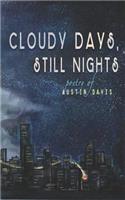Cloudy Days, Still Nights
