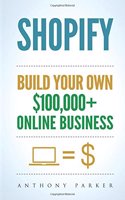 Shopify: How To Make Money Online & Build Your Own $100'000+ Shopify Online Business, Ecommerce, E-Commerce, Dropshipping, Passive Income