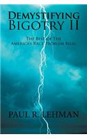 Demystifying Bigotry Ii