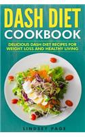 DASH Diet Cookbook: Delicious DASH Diet Recipes for Weight Loss and Healthy Living
