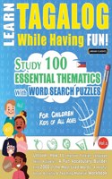 Learn Tagalog While Having Fun! - For Children: KIDS OF ALL AGES - STUDY 100 ESSENTIAL THEMATICS WITH WORD SEARCH PUZZLES - VOL.1 - Uncover How to Improve Foreign Language Skills Actively! - A Fun