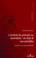 L'Écriture Du Primaire Au Secondaire: Du Déjà-Là Aux Possibles