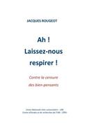 Ah ! Laissez-nous respirer !: Contre la censure des bien-pensants(French)