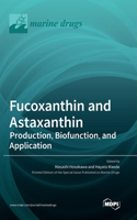 Fucoxanthin and Astaxanthin: Production, Biofunction, and Application