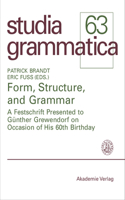 Form, Structure, and Grammar: A Festschrift Presented to Günther Grewendorf on Occasion of His 60th Birthday