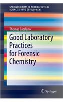 Good Laboratory Practices for Forensic Chemistry