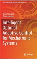 Intelligent Optimal Adaptive Control for Mechatronic Systems