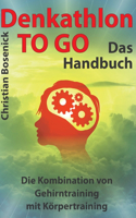 Denkathlon(R) TO GO - Das Handbuch: Die Kombination von Gehirntraining mit Körpertraining