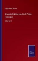 Gesammelte Werke von Jakob Philipp Fallmerayer: Dritter Band