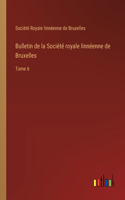Bulletin de la Société royale linnéenne de Bruxelles: Tome 6