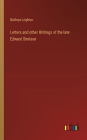 Letters and other Writings of the late Edward Denison