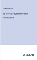 Der Jäger von Fall; Hochlandsroman