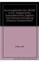 Der Konigsfrieden Von 387/86 V. Chr.: Vorgeschichte, Zustandekommen, Ergebnis Und Politische Umsetzung
