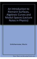 An Introduction to Riemann Surfaces, Algebraic Curves and Moduli Spaces