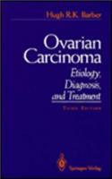 Ovarian Carcinoma: Etiology, Diagnosis and Treatment