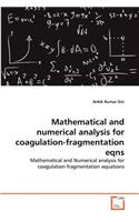 Mathematical and numerical analysis for coagulation-fragmentation eqns