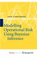 Modelling Operational Risk Using Bayesian Inference: (English)