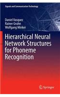 Hierarchical Neural Network Structures for Phoneme Recognition