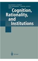 Cognition, Rationality, and Institutions
