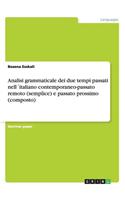 Analisi grammaticale dei due tempi passati nell´italiano contemporaneo-passato remoto (semplice) e passato prossimo (composto)