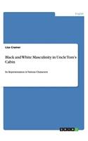 Black and White Masculinity in Uncle Tom's Cabin