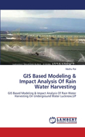 GIS Based Modeling & Impact Analysis Of Rain Water Harvesting