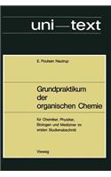 Grundpraktikum Der Organischen Chemie: Für Chemiker, Physiker, Biologen Und Mediziner Im Ersten Studienabschnitt