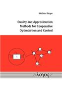 Duality and Approximation Methods for Cooperative Optimization and Control