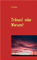 Tränen! oder Warum?: Eine Entscheidung die ein Leben veränderte.