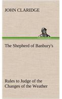 Shepherd of Banbury's Rules to Judge of the Changes of the Weather, Grounded on Forty Years' Experience