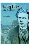 König Ludwig II. von Bayern und die Kunst