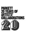 Parkett: 20 Years of Artists' Collaborations