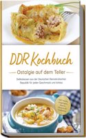DDR Kochbuch: Ostalgie auf dem Teller - Delikatessen aus der Deutschen Demokratischen Republik fur jeden Geschmack und Anlass - inkl. Snacks, Eingelegtes, Saucen, Desserts & Getranken (German Edition)