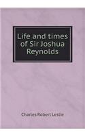 Life and Times of Sir Joshua Reynolds