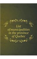 List of Municipalities in the Province of Quebec