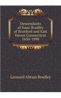 Descendants of Isaac Bradley of Branford and East Haven Connecticut 1650-1898