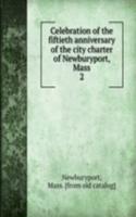 Celebration of the fiftieth anniversary of the city charter of Newburyport, Mass